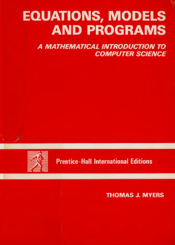 خرید و دانلود نسخه کامل کتاب Equations, Models and Programs: A Mathematical Introduction to Computer Science