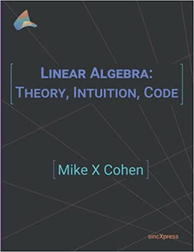 خرید و دانلود نسخه کامل کتاب Linear Algebra: Theory, Intuition, Code - Pdf