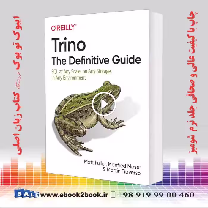 Trino : The Definitive Guide: SQL at Any Scale on Any Storage in Any Environment