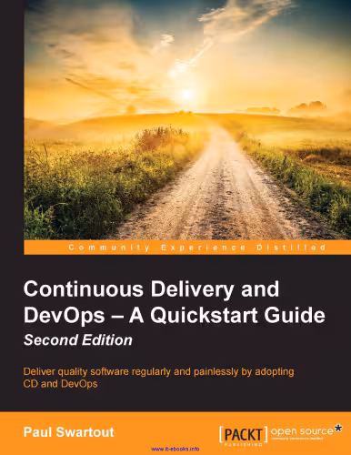 خرید و دانلود نسخه کامل کتاب Continuous Delivery and DevOps: A Quickstart Guide, 2nd Edition: Deliver quality software regularly and painlessly by adopting CD and DevOps