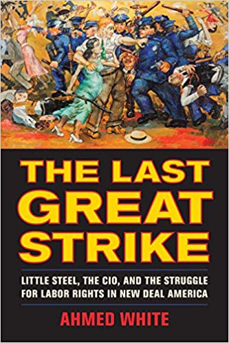 خرید و دانلود نسخه کامل کتاب The Last Great Strike: Little Steel, the CIO, and the Struggle for Labor Rights in New Deal America