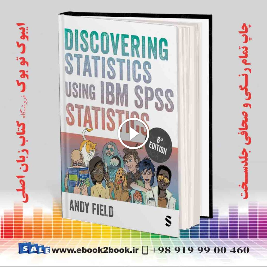 Discovering Statistics Using IBM SPSS Statistics Sixth Edition