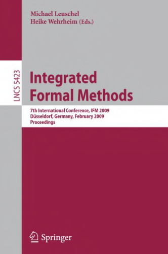 خرید و دانلود نسخه کامل کتاب Integrated Formal Methods: 7th International Conference, IFM 2009, Düsseldorf, Germany, February 16-19, 2009. Proceedings