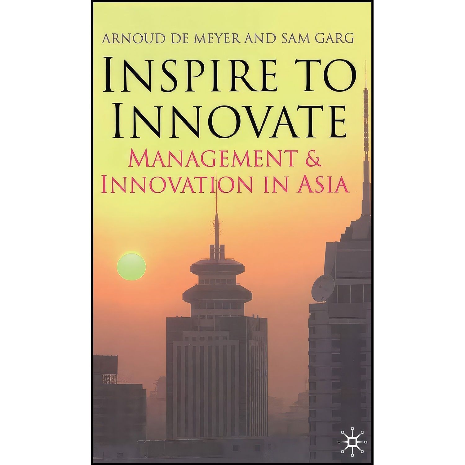 کتاب زبان اصلی Inspire to Innovate اثر Arnoud de Meyer