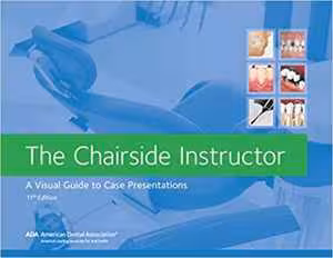 [PDF] دانلود کتاب The Chairside Instructor - A Visual Guide To Case Presentations, 11th ed, 2017