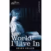 کتاب The World I Live in اثر Roger Shattuck and Anjo de Luz انتشارات Cosimo Classics