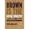 کتاب Brown Is the New White اثر Steve Phillips انتشارات The New Press