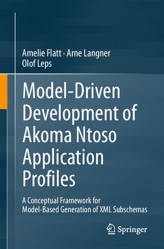 خرید و دانلود نسخه کامل کتاب Model-Driven Development of Akoma Ntoso Application Profiles: A Conceptual Framework for Model-Based Generation of XML Subschemas