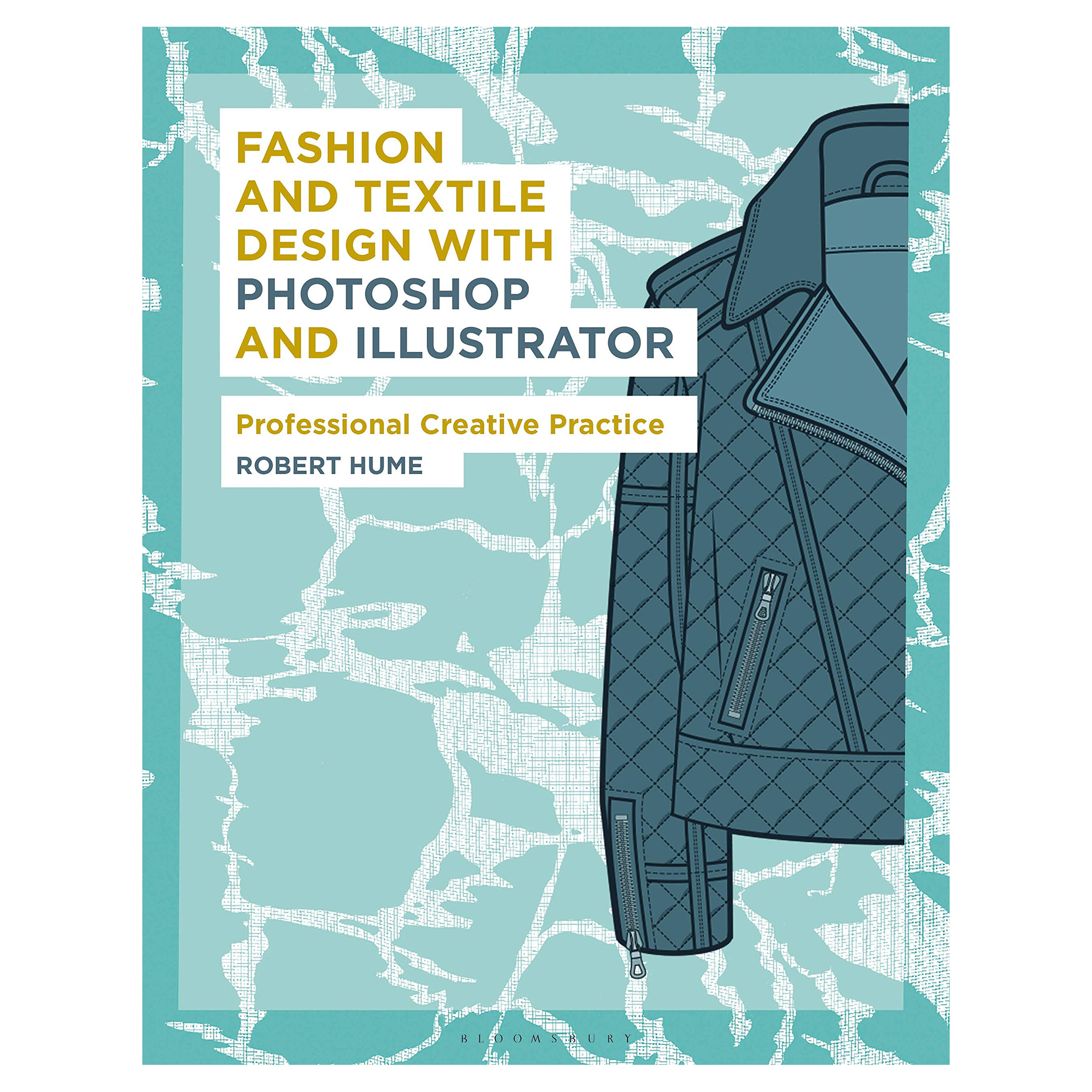 کتاب Fashion and Textile Design with Photoshop and Illustrator اثر Robert Hume انتشارات Bloomsbury