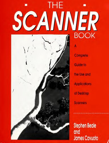 خرید و دانلود نسخه کامل کتاب The Scanner Book: A Complete Guide to the Use and Applications of Desktop Scanners