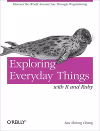 خرید و دانلود نسخه کامل کتاب Exploring Everyday Things with R and Ruby: Learning About Everyday Things