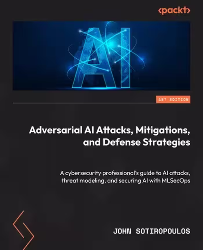 خرید و دانلود نسخه کامل کتاب Adversarial AI Attacks, Mitigations, and Defense Strategies