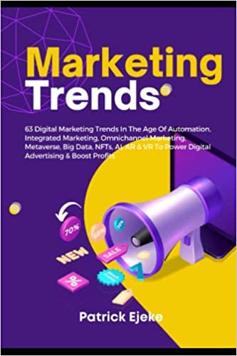 خرید و دانلود نسخه کامل کتاب Marketing Trends: 63 Digital Marketing Trends In The Age Of Automation, Integrated Marketing, Omnichannel Marketing - PDF