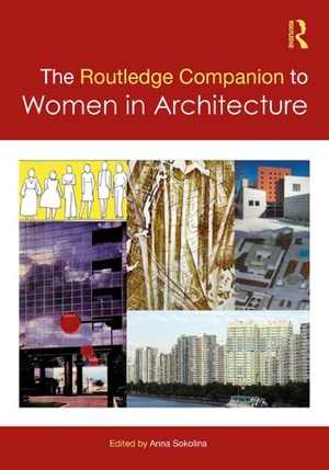 [PDF] دانلود کتاب The Routledge Companion To Women In Architecture, 2021