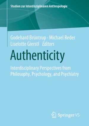 [PDF] دانلود کتاب Authenticity - Interdisciplinary Perspectives From Philosophy, Psychology, And Psychiatry, 2020