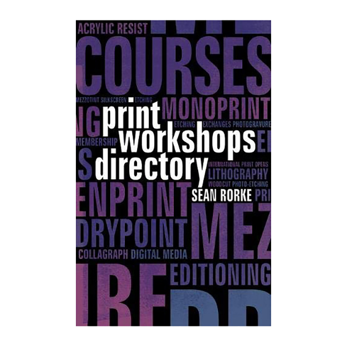 کتابPrint Workshops Directory اثر Sean Rorke انتشارات Bloomsbury