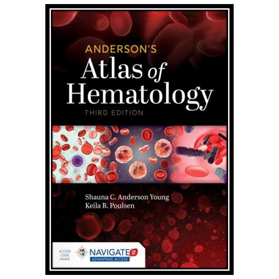 کتاب Andersons Atlas of Hematology اثر Shauna C Anderson Young and Keila B Poulsen انتشارات مؤلفین طلایی