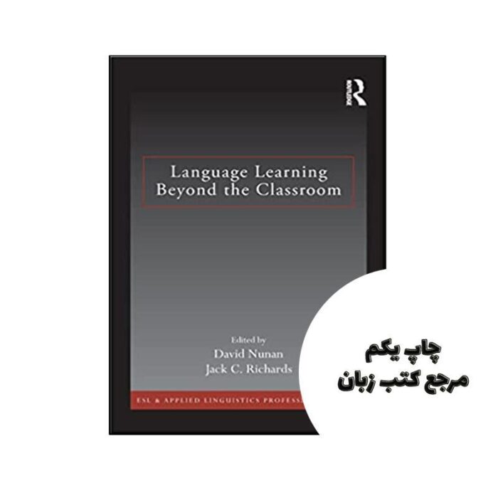 کتاب Language Learning Beyond the Classroom (ESL & Applied Linguistics Professional Series) نویسنده by David Nunan (Editor), Jack C. Richards (Editor)