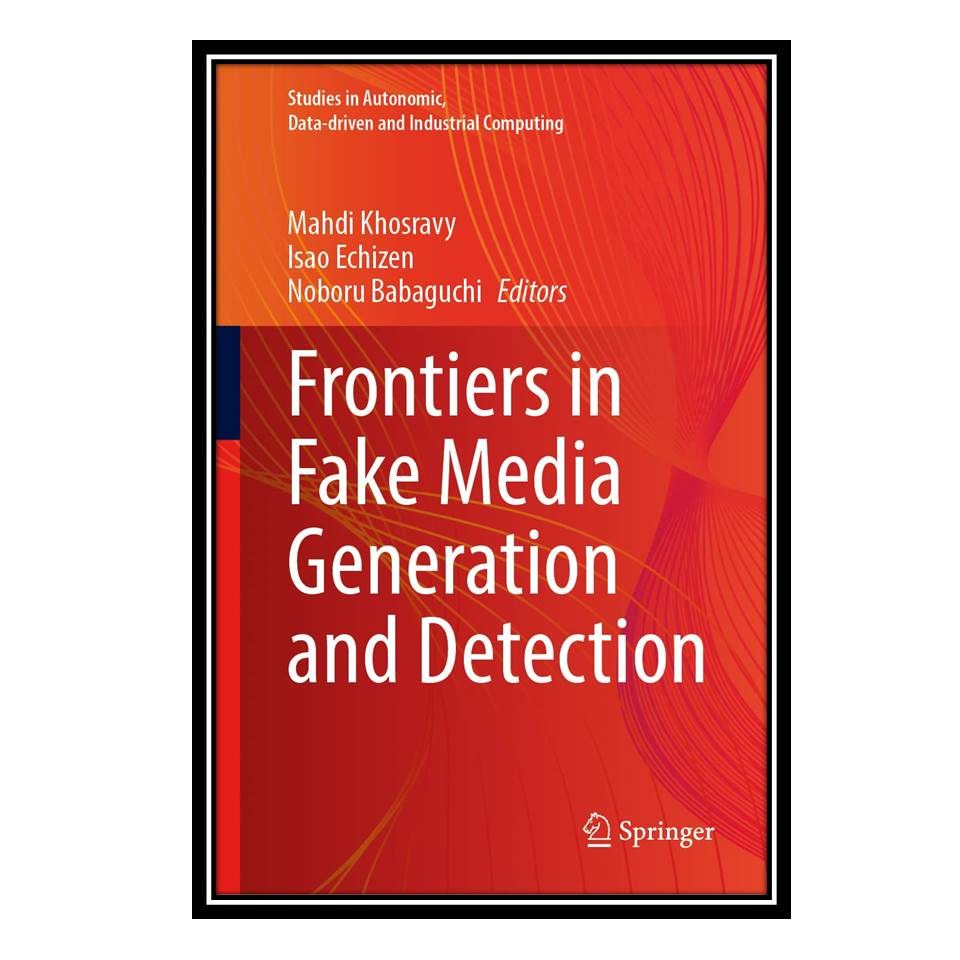 کتاب Frontiers in Fake Media Generation and Detection
