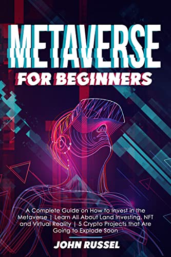 خرید و دانلود نسخه کامل کتاب Metaverse for Beginners: A Complete Guide on How to Invest in the Metaverse | Learn All About Land Investing, NFT and Virtual Reality[2021] -   pdf