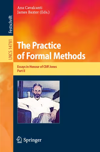 خرید و دانلود نسخه کامل کتاب The Practice of Formal Methods: Essays in Honour of Cliff Jones, Part II