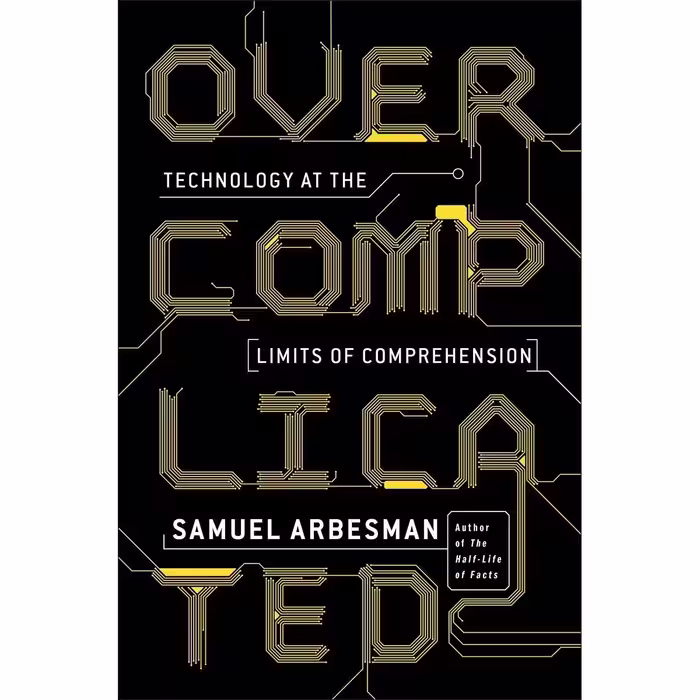 کتاب Overcomplicated اثر Samuel Arbesman انتشارات Current