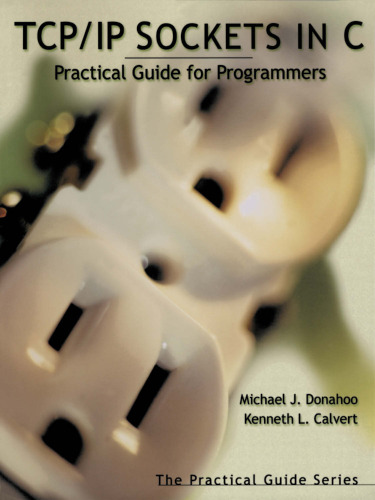 خرید و دانلود نسخه کامل کتاب TCP IP Sockets in C: Practical Guide for Programmers (The Practical Guides)