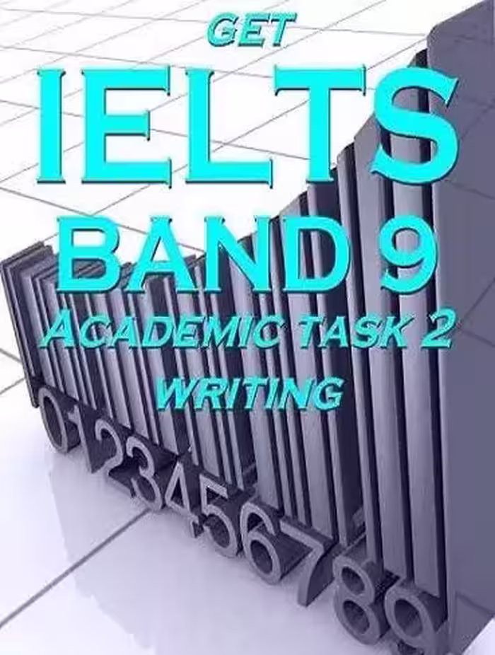 Get IELTS Band 9 Academic Writing Task 2
