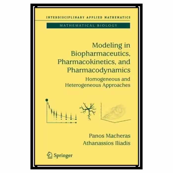 کتاب Modeling in Biopharmaceutics, Pharmacokinetics and Pharmacodynamics: Homogeneous and Heterogeneous Approaches اثر Panos Macheras and Athanassios Iliadis انتشارات مؤلفین طلایی
