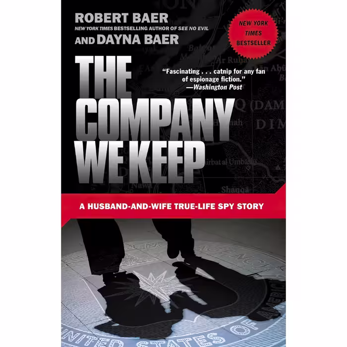 کتاب زبان اصلی The Company We Keep اثر Robert Baer and Dayna Baer انتشارات Crown