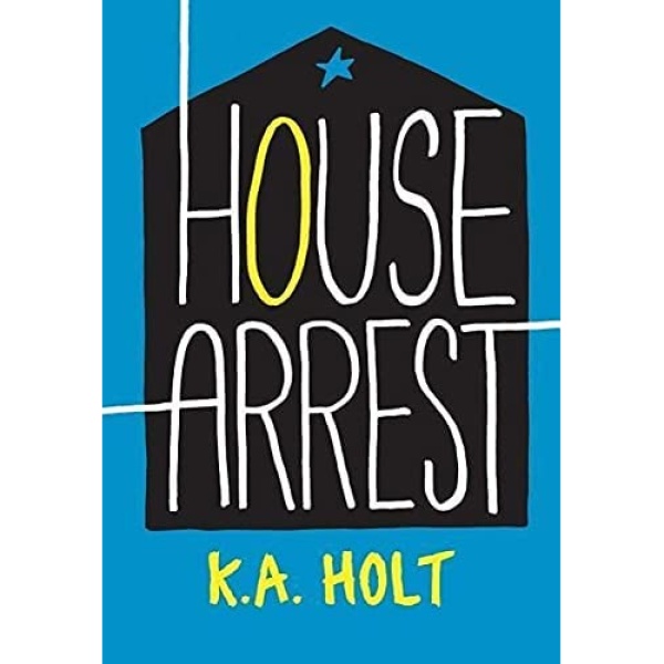 کتاب House Arrest  اثر K.A. Holt انتشارات Chronicle Books