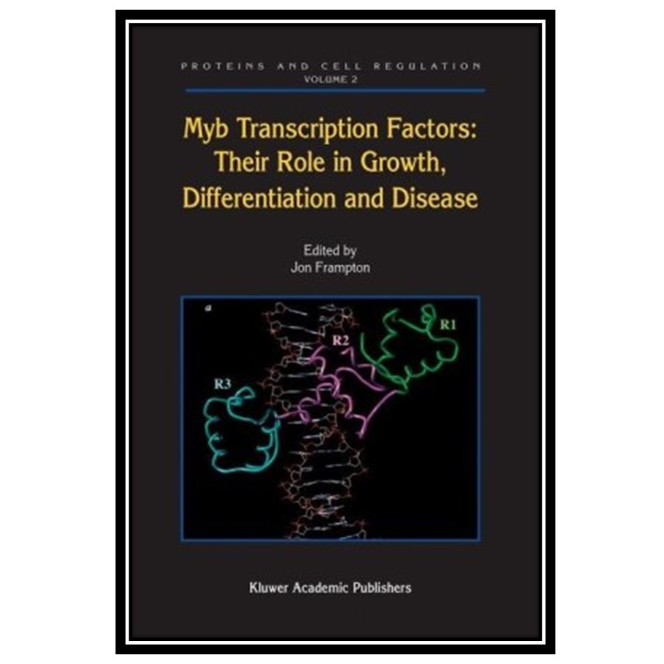 کتاب Myb Transcription Factors: Their Role in Growth, Differentiation and Disease اثر Jon Frampton انتشارات مؤلفین طلایی