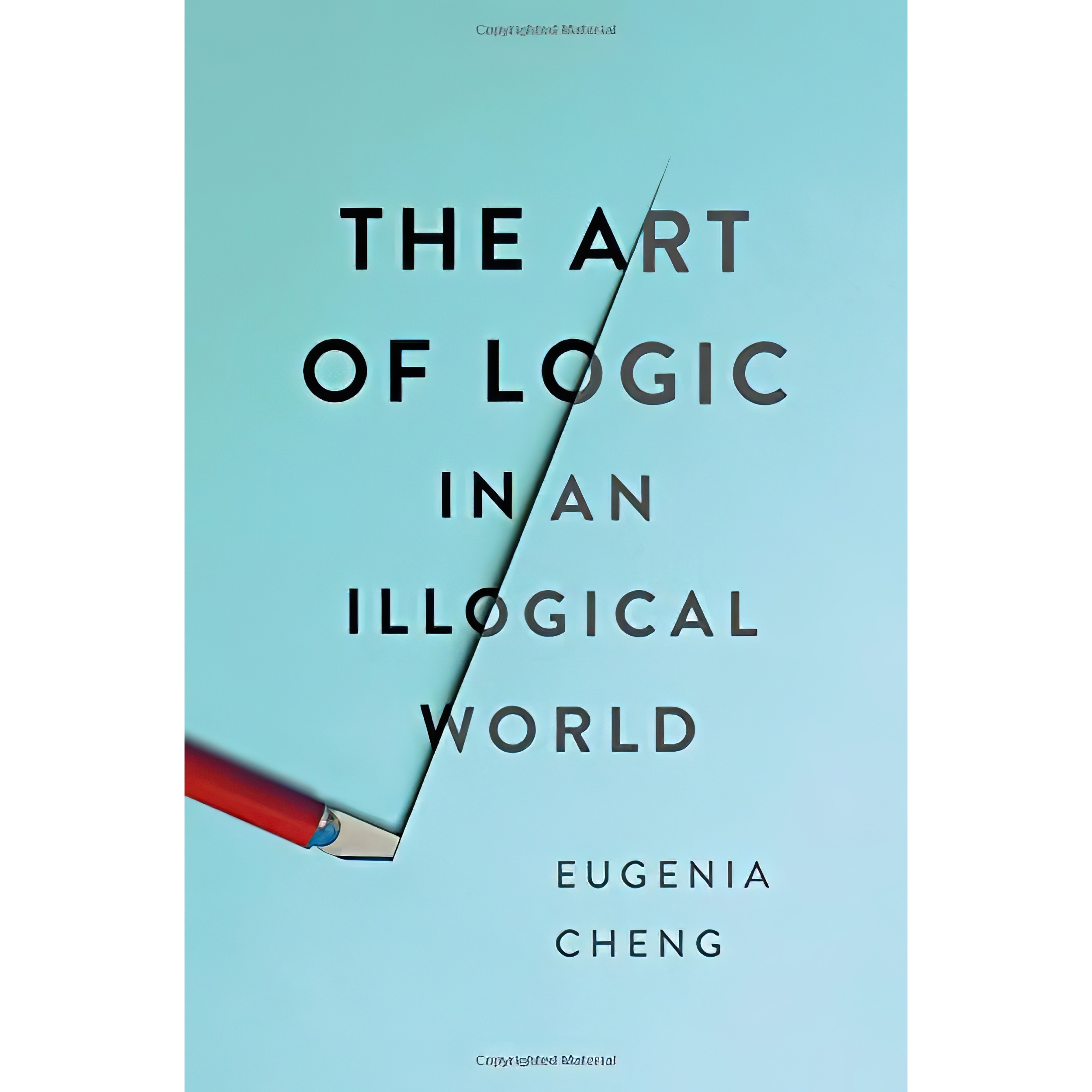 کتاب The Art of Logic in an Illogical World اثر Eugenia Cheng انتشارات Basic Books