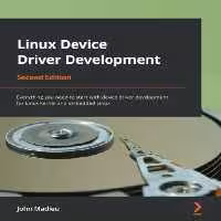 خرید و دانلود نسخه کامل کتاب Linux Device Driver Development: Everything you need to start with device driver development for Linux kernel and embedded Linux