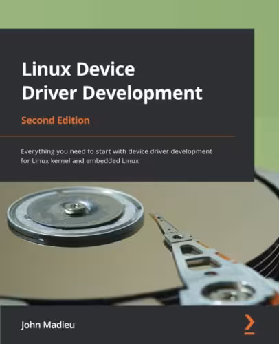 خرید و دانلود نسخه کامل کتاب Linux Device Driver Development: Everything you need to start with device driver development for Linux kernel and embedded Linux