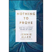 کتاب زبان اصلی Nothing to Prove اثر Jennie Allen انتشارات WaterBrook