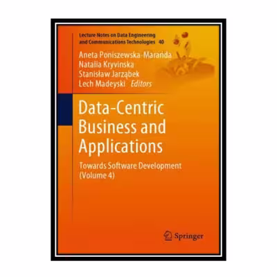 کتاب Data-Centric Business And Applications: Towards Software Development  اثر جمعی از نویسندگان انتشارات مؤلفین طلایی
