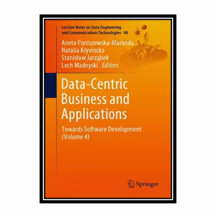 کتاب Data-Centric Business And Applications: Towards Software Development  اثر جمعی از نویسندگان انتشارات مؤلفین طلایی