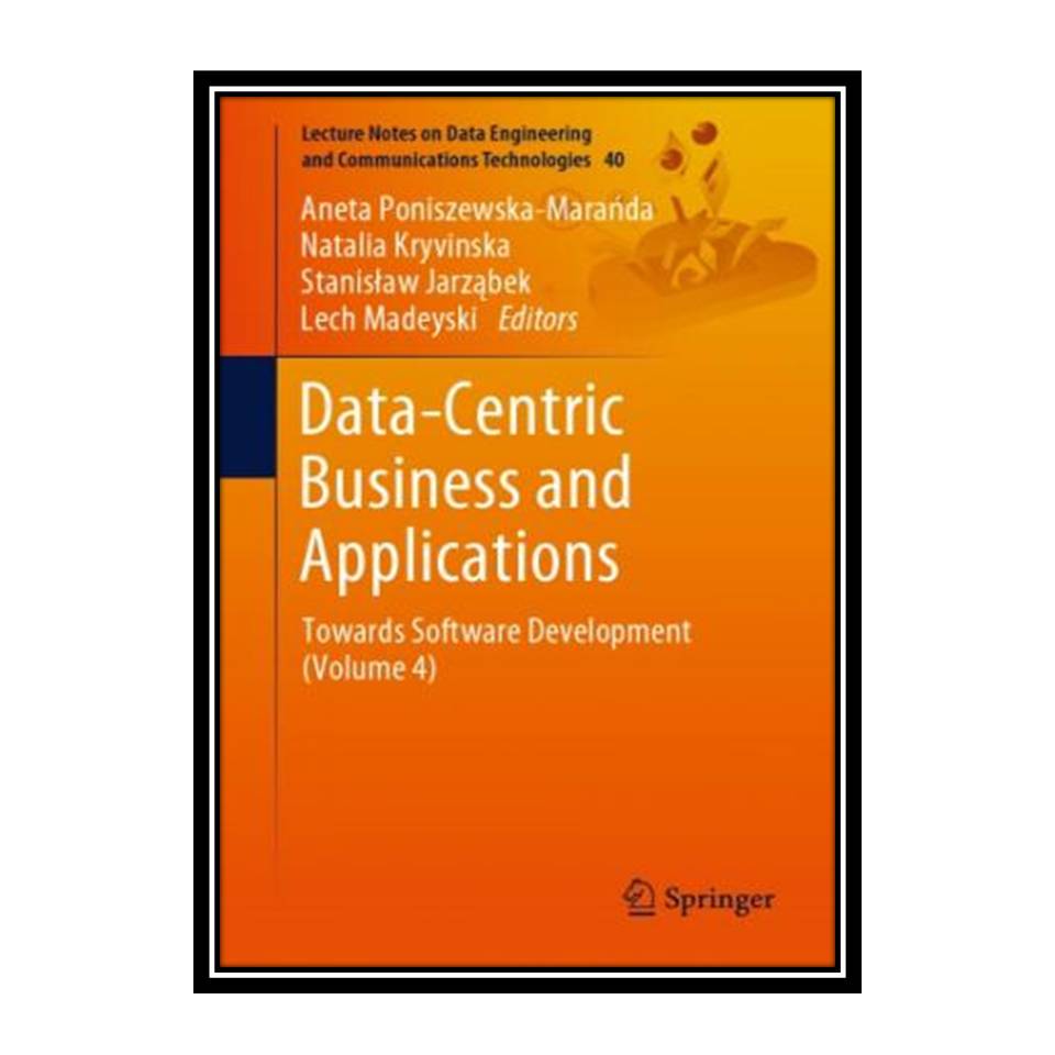 کتاب Data-Centric Business And Applications: Towards Software Development  اثر جمعی از نویسندگان انتشارات مؤلفین طلایی