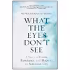 کتاب What the Eyes Don ;t See اثر Mona Hanna-Attisha انتشارات One World
