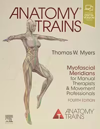 2021 Anatomy Trains Myofascial Meridians for Manual Therapists and Movement Professionals, 4th Edition Original PDF Video - کتاب پزشکی بهار