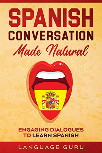 خرید و دانلود نسخه کامل کتاب Spanish Conversation Made Natural: Engaging Dialogues to Learn Spanish (Spanish Edition) -   PDF