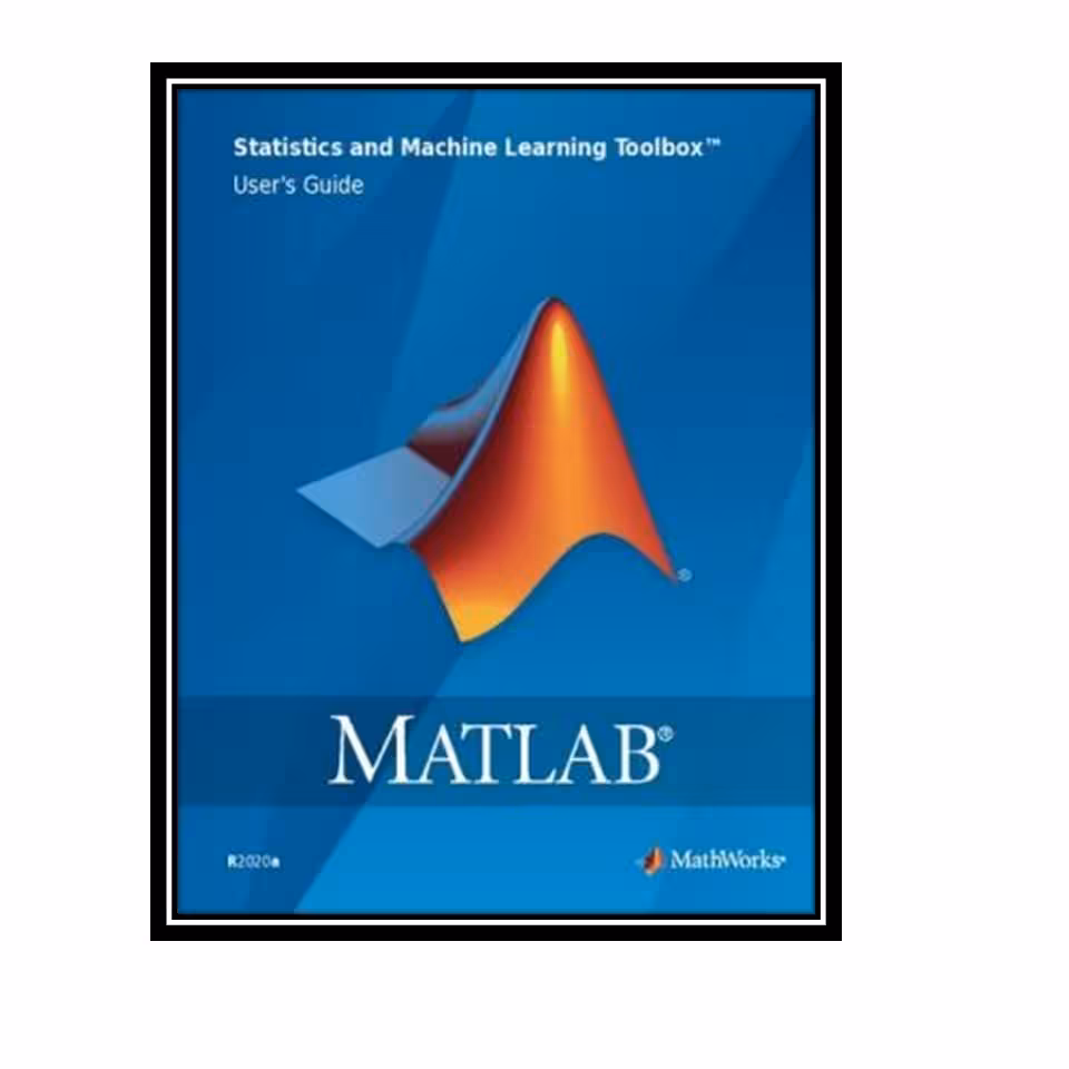 کتاب MATLAB Statistics and Machine Learning Toolbox User&amp;s Guide اثر جمعی از نویسندگان انتشارات مؤلفین طلایی