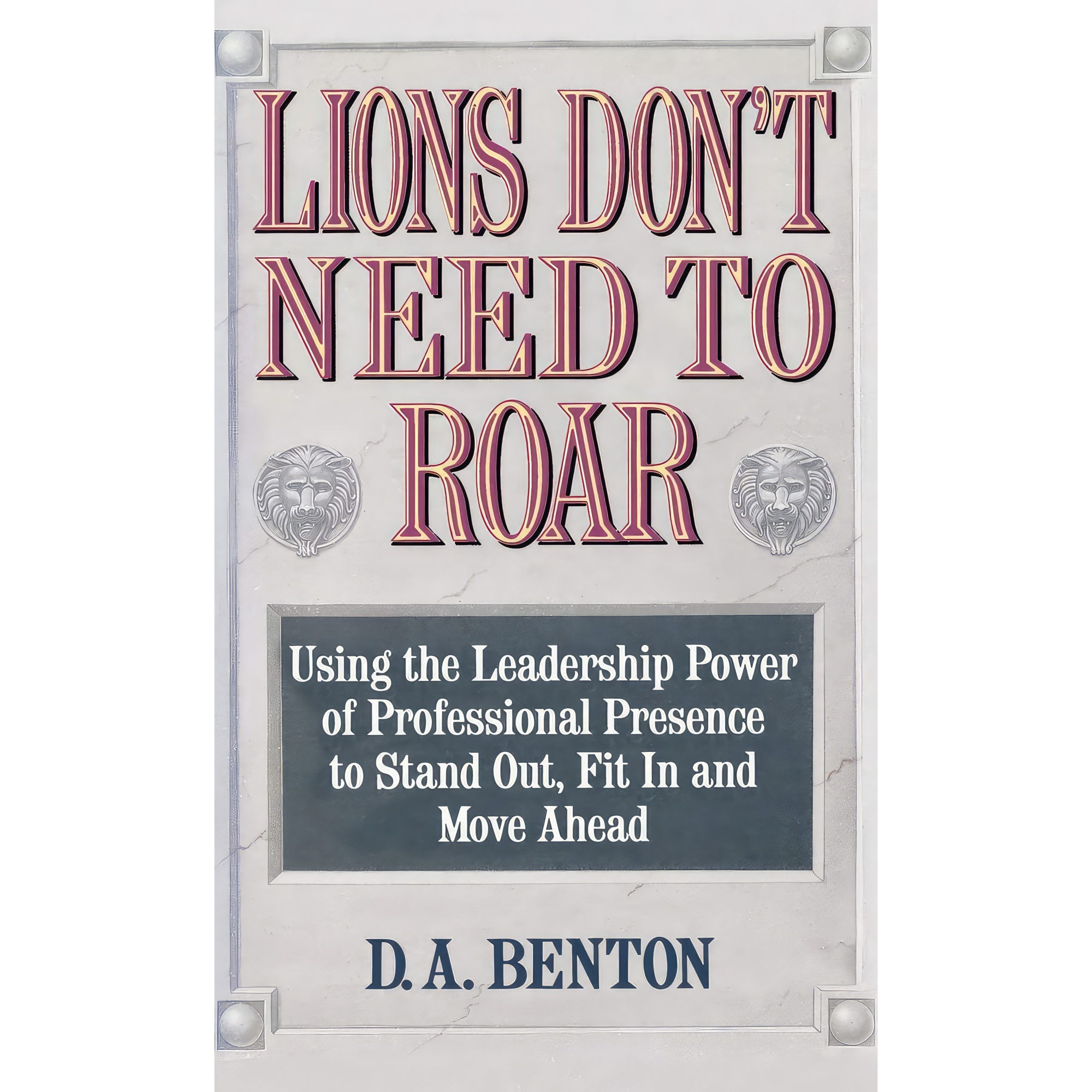 کتاب Lions Don;t Need to Roar اثر D A Benton انتشارات Grand Central Publishing