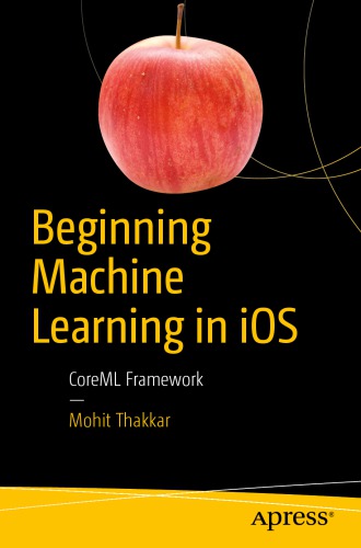 خرید و دانلود نسخه کامل کتاب Beginning Machine Learning in iOS: CoreML Framework