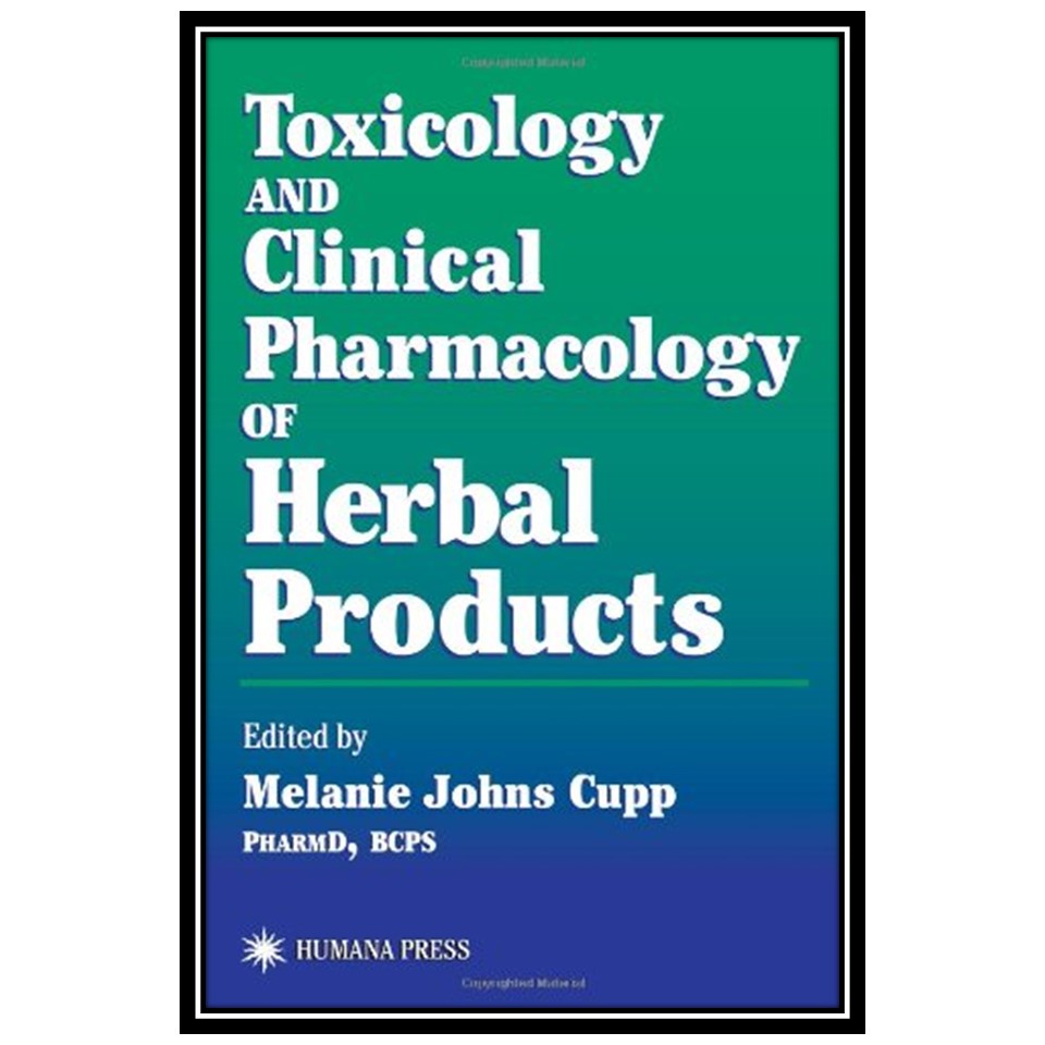 کتاب Toxicology and Clinical Pharmacology of Herbal Products اثر Melanie Johns Cupp انتشارات مؤلفین طلایی
