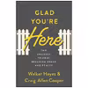 کتاب Glad Youre Here اثر Walker Hayes and Craig Allen Cooper انتشارات Moody Publishers