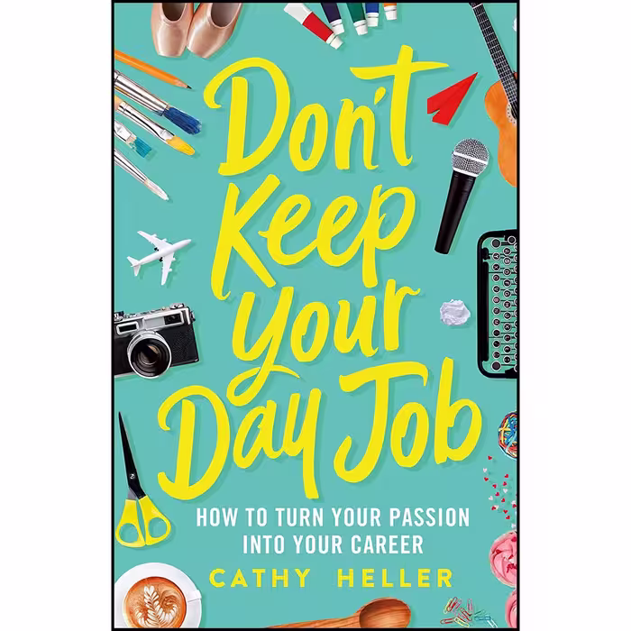 کتاب Don ;t Keep Your Day Job اثر Cathy Heller انتشارات St. Martin's Press