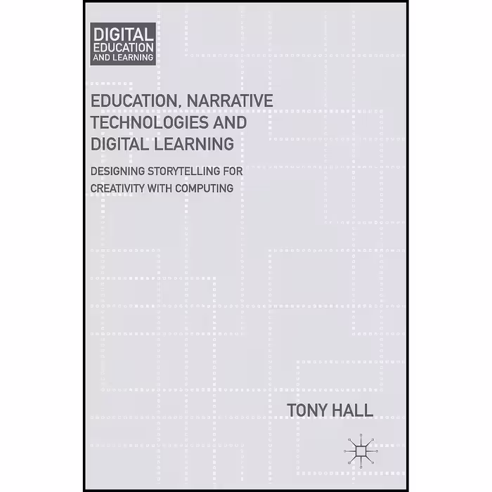 کتاب زبان اصلی Education Narrative Technologies and Digital Learning