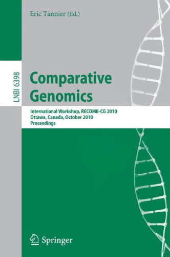 خرید و دانلود نسخه کامل کتاب Comparative Genomics: International Workshop, RECOMB-CG 2010, Ottawa, Canada, October 9-11, 2010. Proceedings